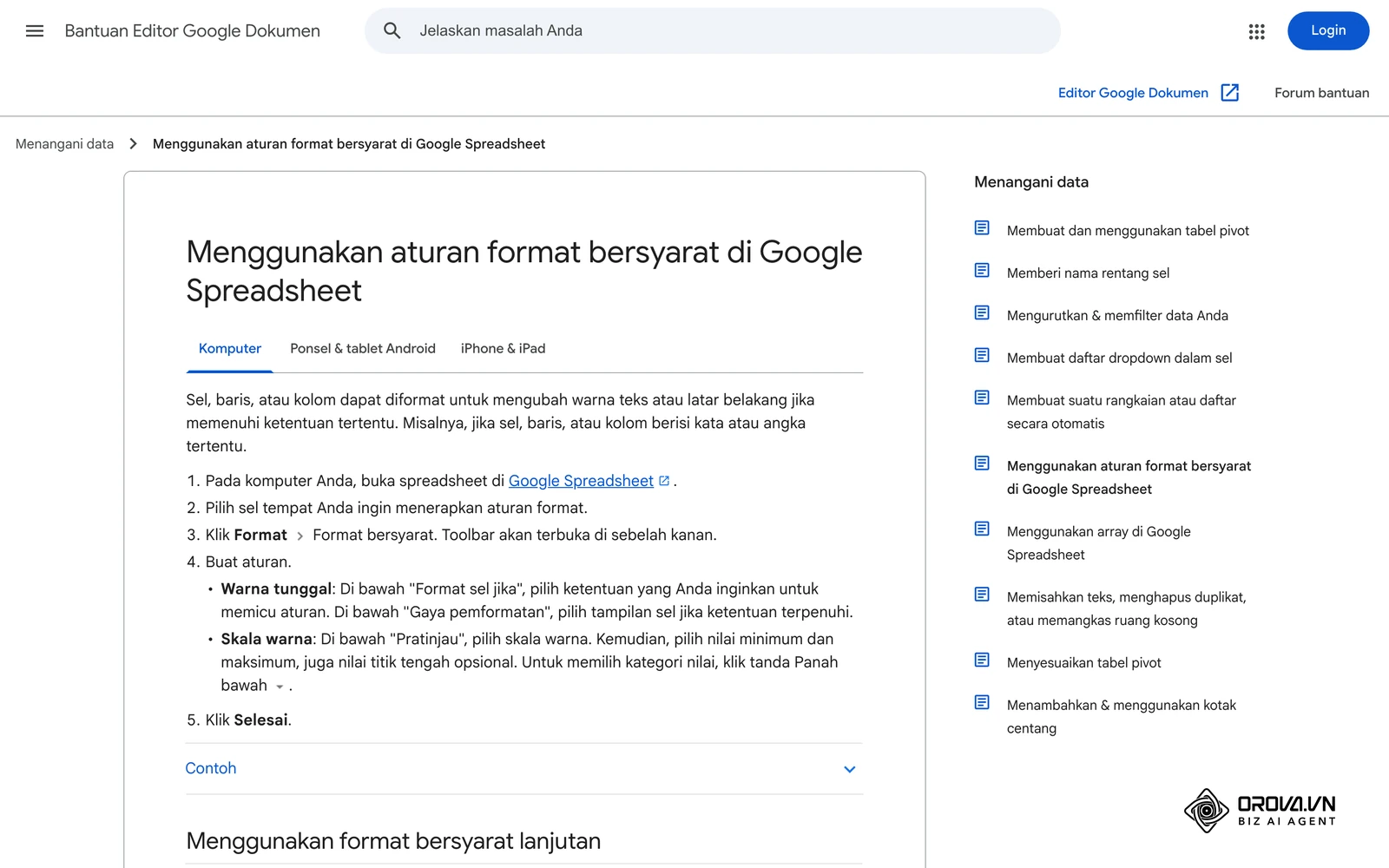 Halaman Bantuan Google (bahasa Indonesia) tentang aturan format bersyarat di Google Spreadsheet, termasuk opsi Formula khusus adalah.