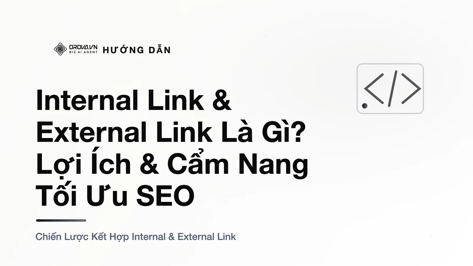 Internal Link & External Link Là Gì? Lợi Ích & Cẩm Nang Tối Ưu SEO