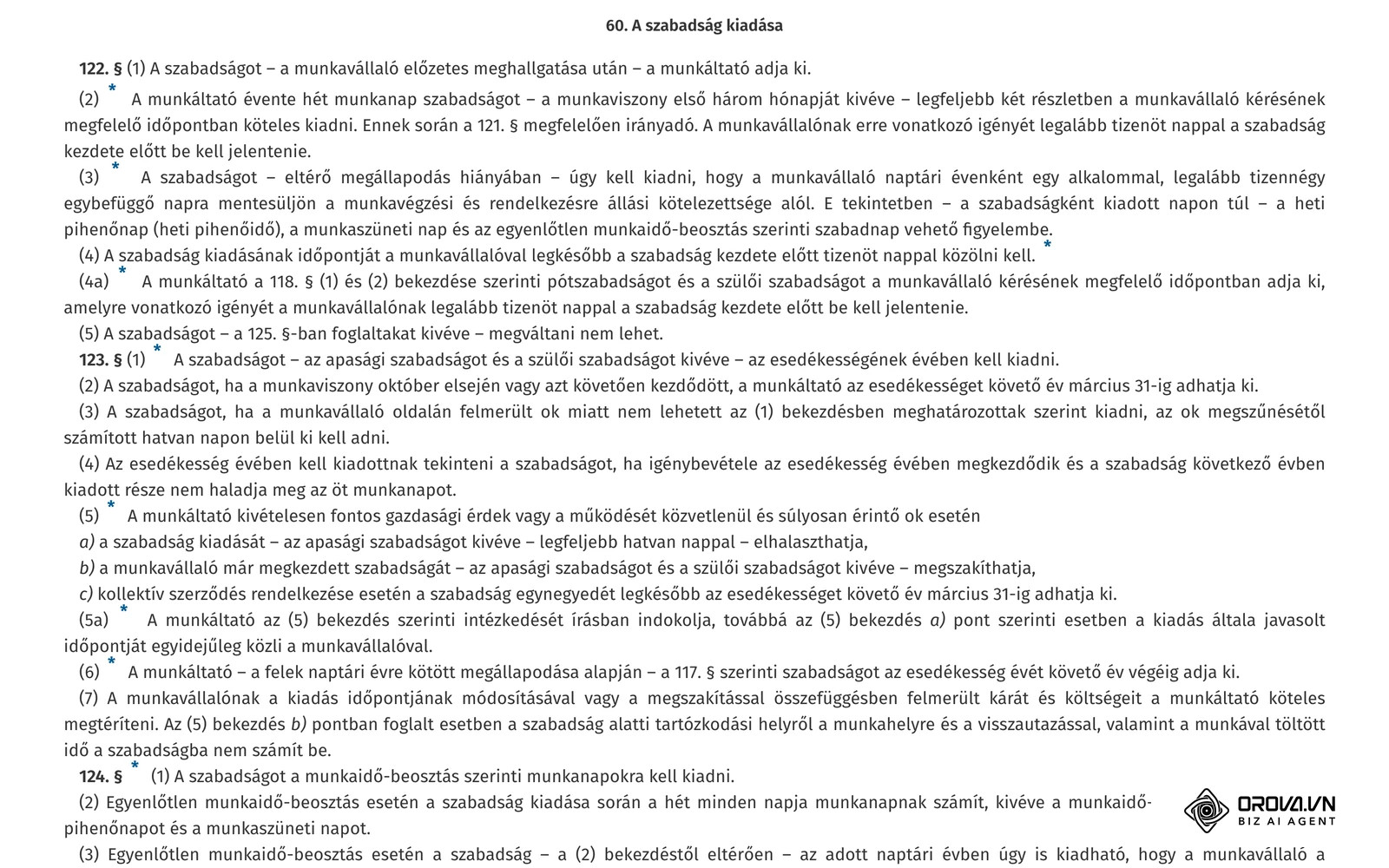 A Munka Törvénykönyve 122–123. §-a a hatályos szövegben: a szabadság kiadása, a munkavállaló kérésére kiadandó hét munkanap, a 15 napos közlés és az átvitel szabályai.