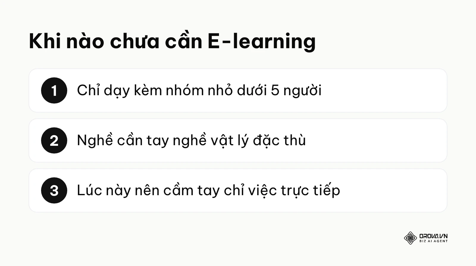 Những trường hợp chưa cần đầu tư E-learning: nhóm nhỏ dưới 5 người và nghề cần tay nghề vật lý