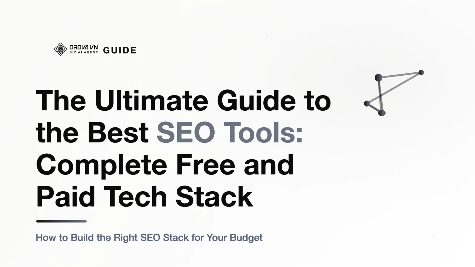 The Ultimate Guide to the Best SEO Tools: Complete Free and Paid Tech Stack