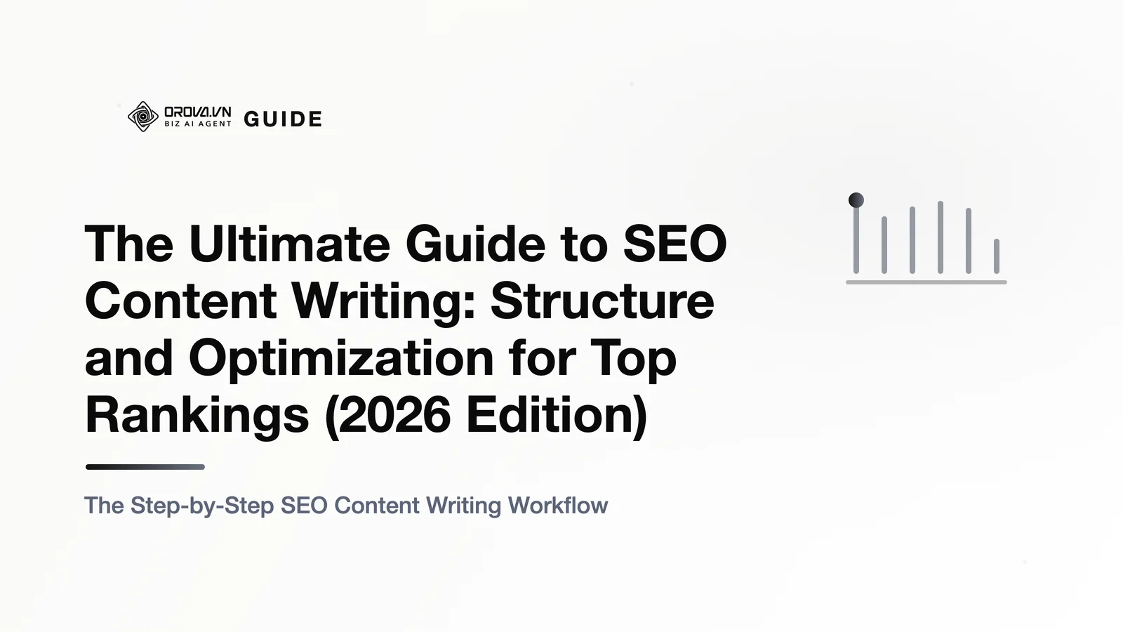 The Ultimate Guide to SEO Content Writing: Structure and Optimization for Top Rankings (2026 Edition)