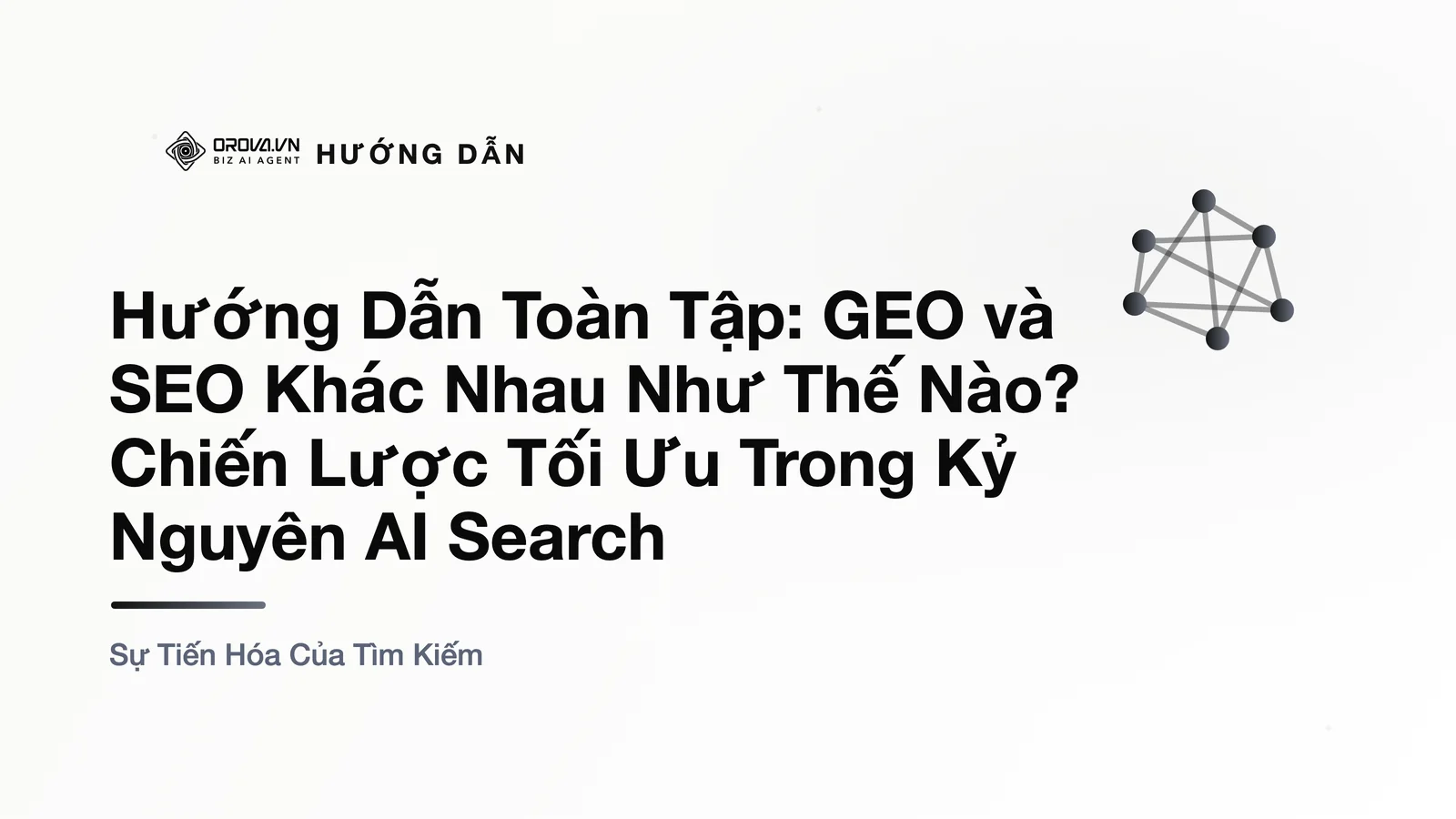 Hướng Dẫn Toàn Tập: GEO và SEO Khác Nhau Như Thế Nào? Chiến Lược Tối Ưu Trong Kỷ Nguyên AI Search