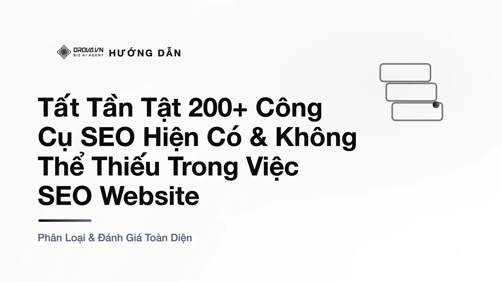 Tất Tần Tật 200+ Công Cụ SEO Hiện Có & Không Thể Thiếu Trong Việc SEO Website