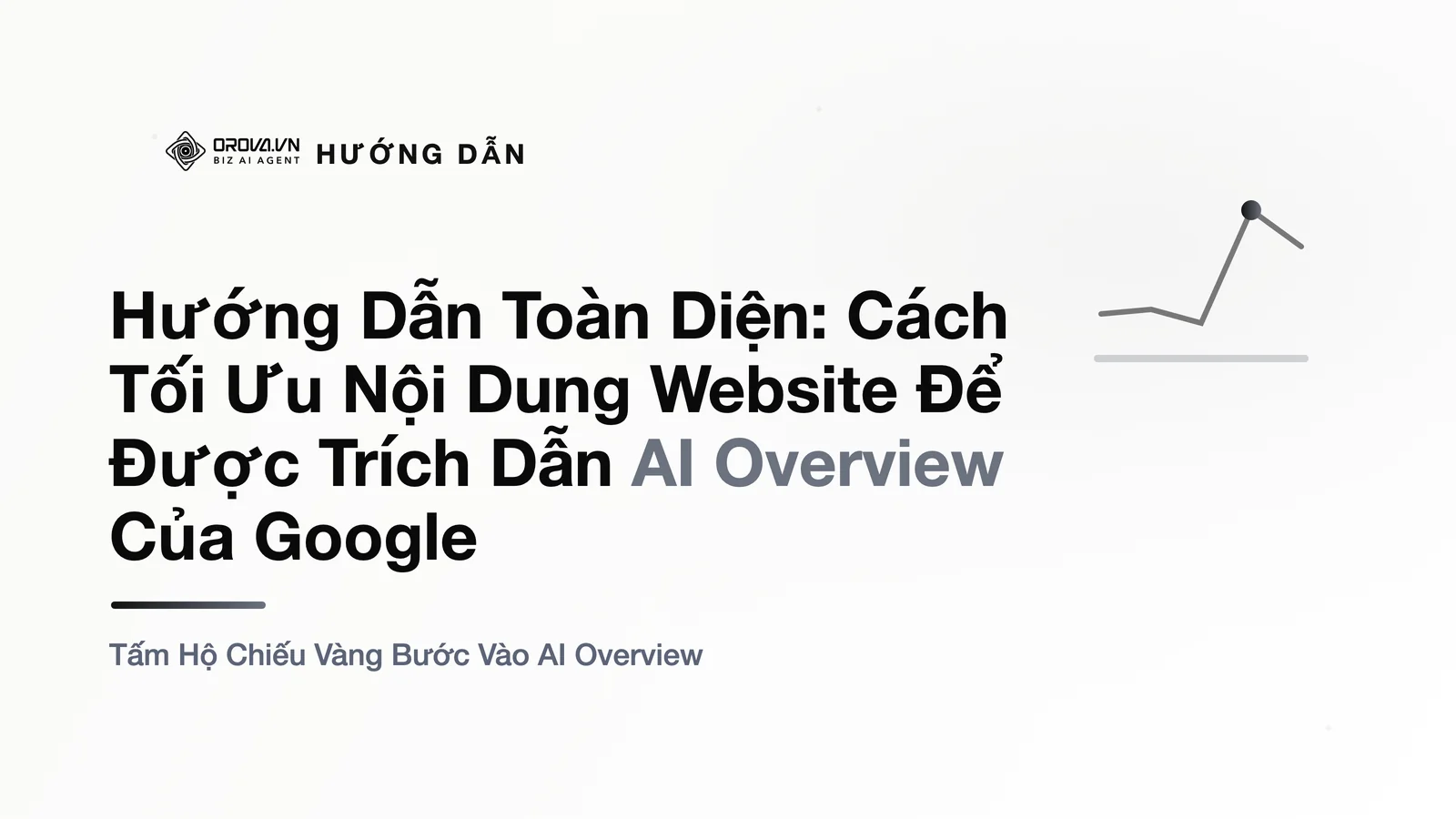 Hướng Dẫn Toàn Diện: Cách Tối Ưu Nội Dung Website Để Được Trích Dẫn AI Overview Của Google