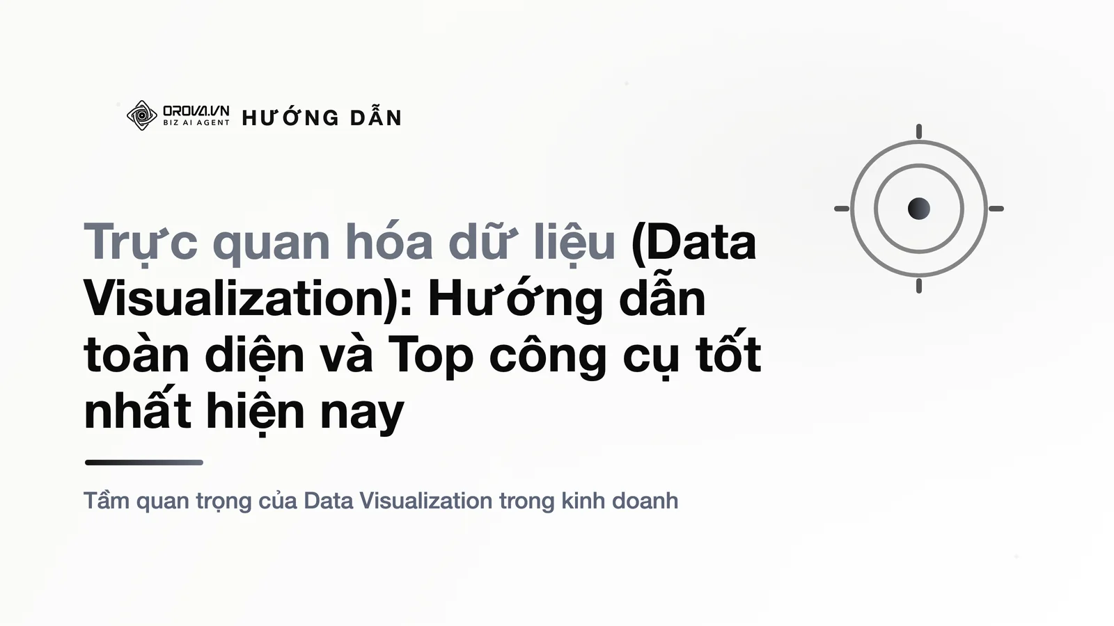 Trực quan hóa dữ liệu (Data Visualization): Hướng dẫn toàn diện và Top công cụ tốt nhất hiện nay