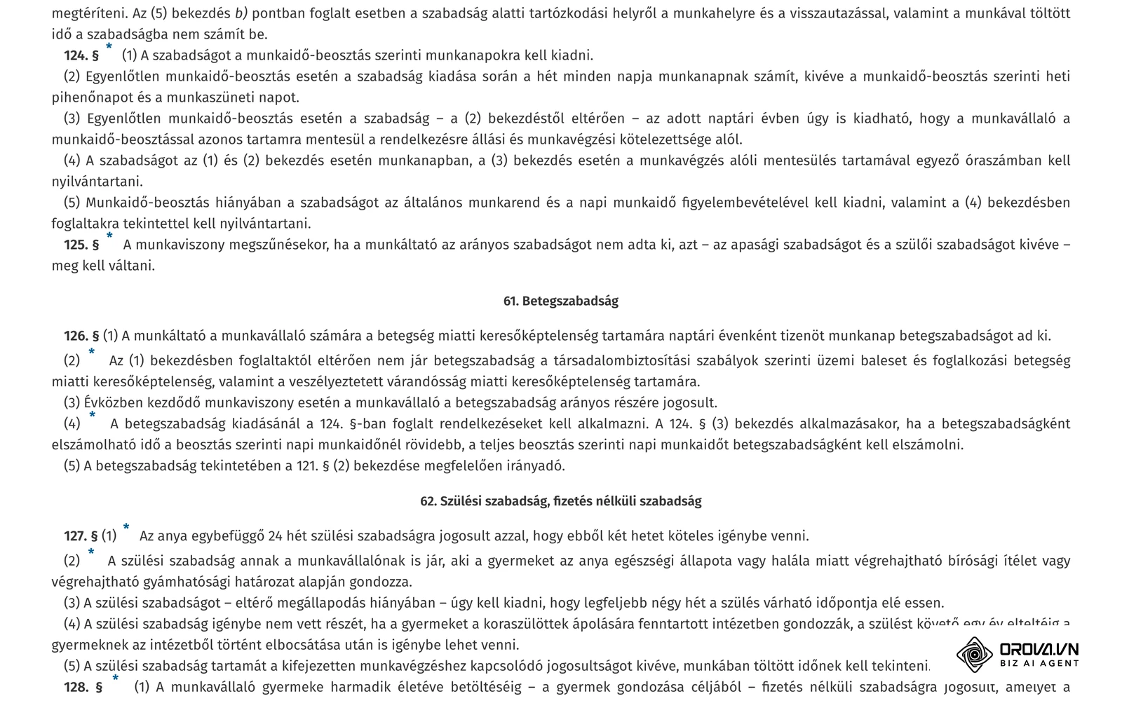 A Munka Törvénykönyve 124–125. §-a a hatályos szövegben: a szabadság kiadása egyenlőtlen munkaidő-beosztásnál, nyilvántartás munkanapban vagy órában, megváltás a munkaviszony megszűnésekor.