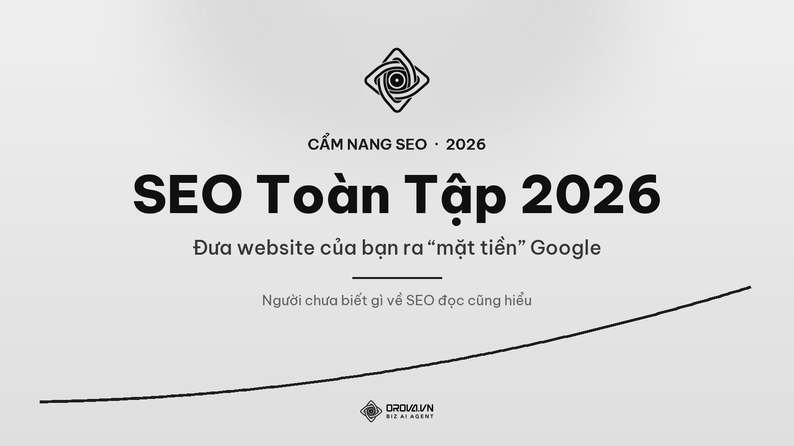 SEO Toàn Tập 2026: Cẩm Nang Gốc Cho Người Mới Lẫn Dân Trong Nghề