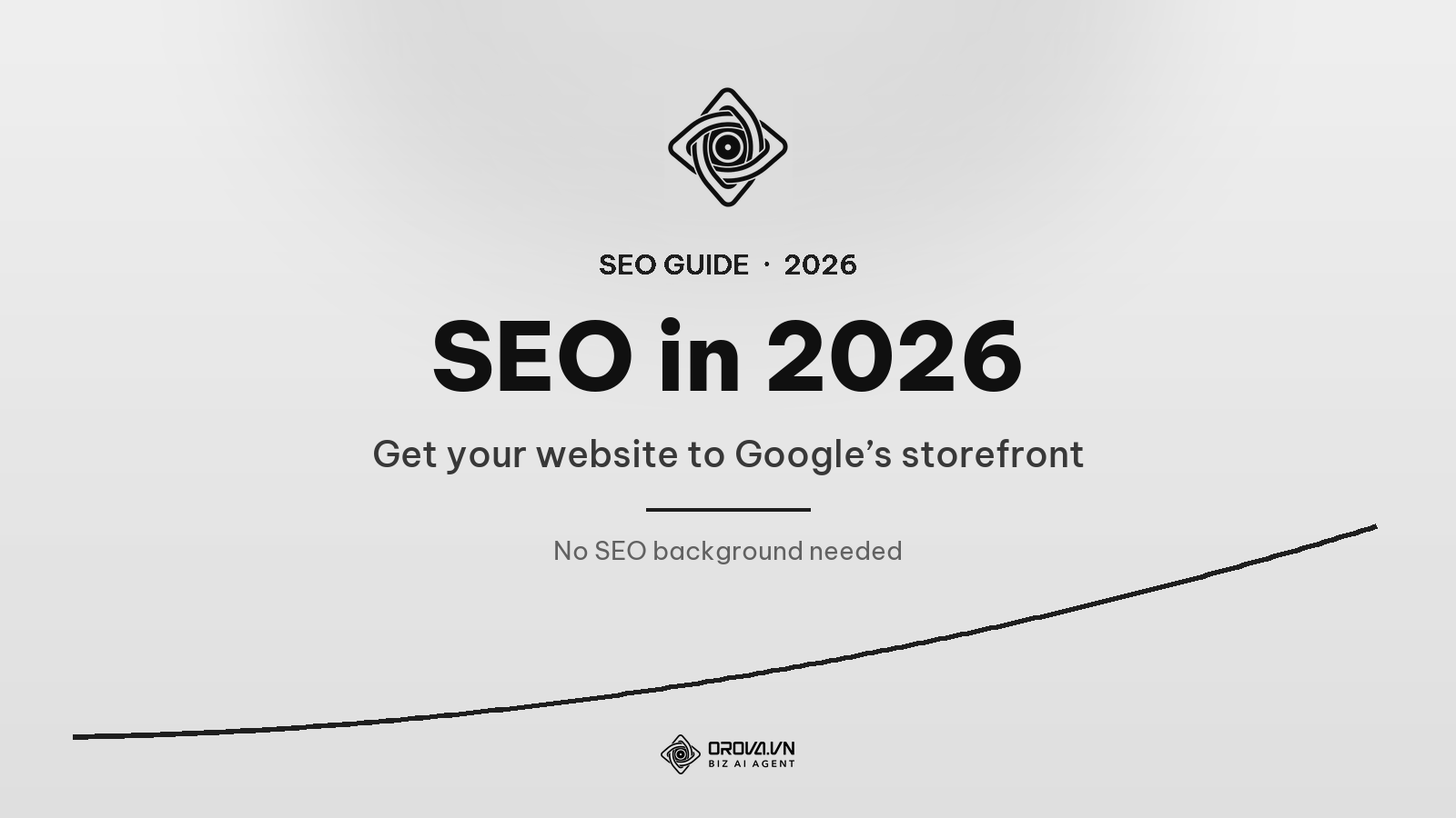 SEO in 2026: The Complete Story of Getting Your Website to Google's Storefront