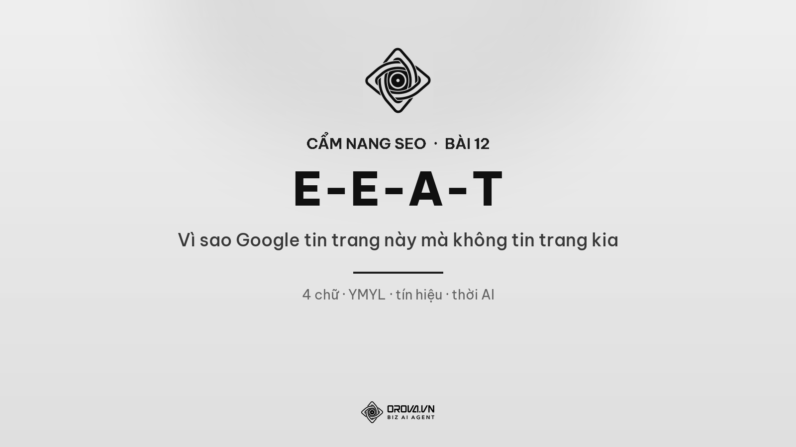 E-E-A-T: Vì Sao Google Tin Trang Này Mà Không Tin Trang Kia — Và Cách Xây Niềm Tin Đó