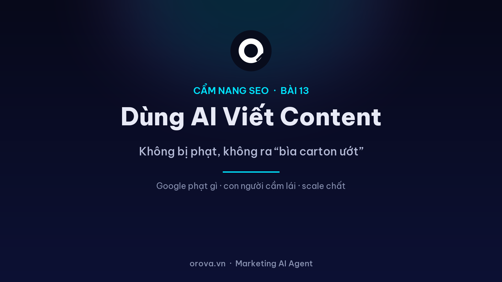 Viết Content Bằng AI Đúng Cách: Không Bị Phạt, Không Ra “Bìa Carton Ướt”