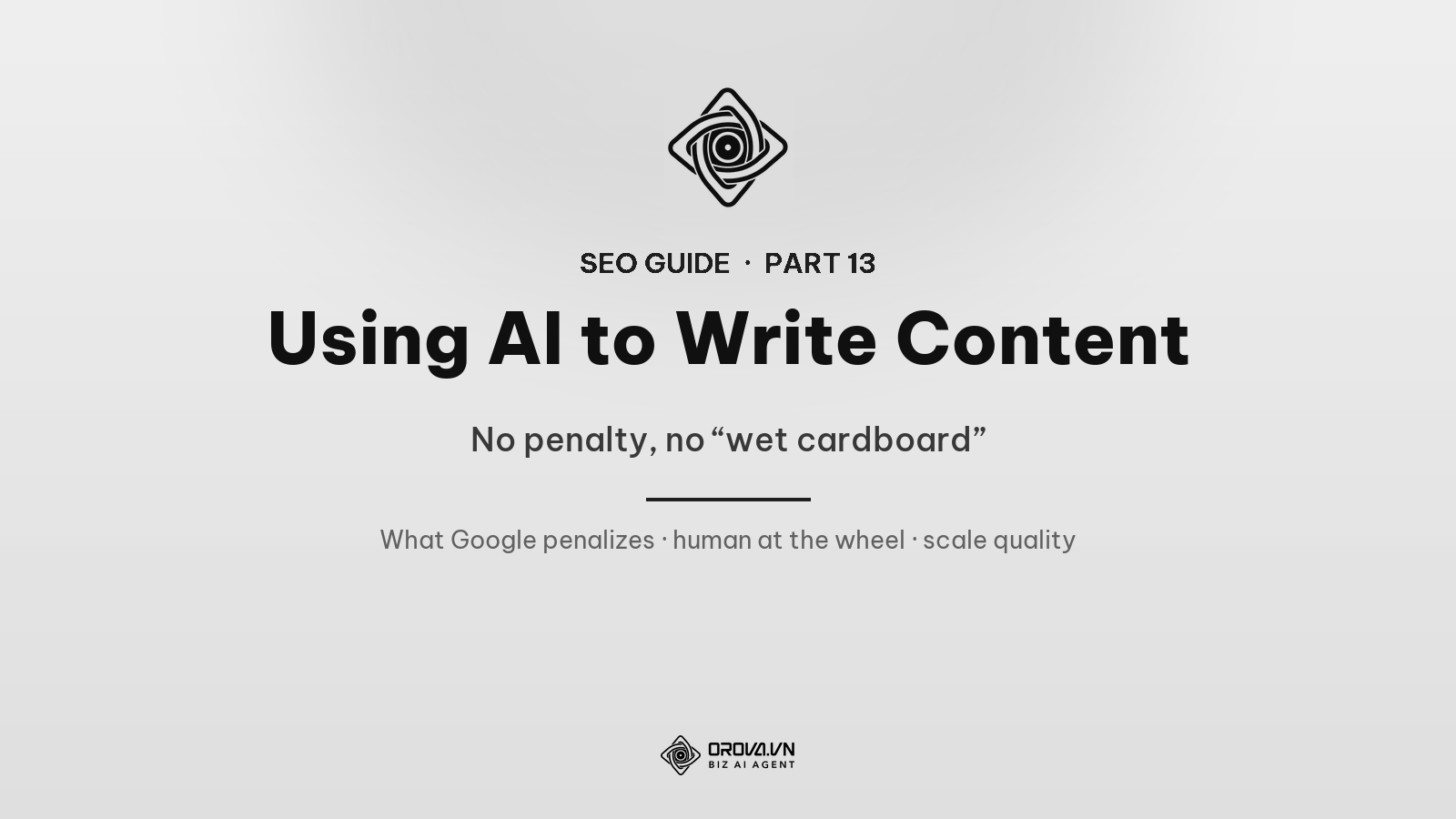 Using AI to Write Content the Right Way: No Penalty, No “Wet Cardboard”