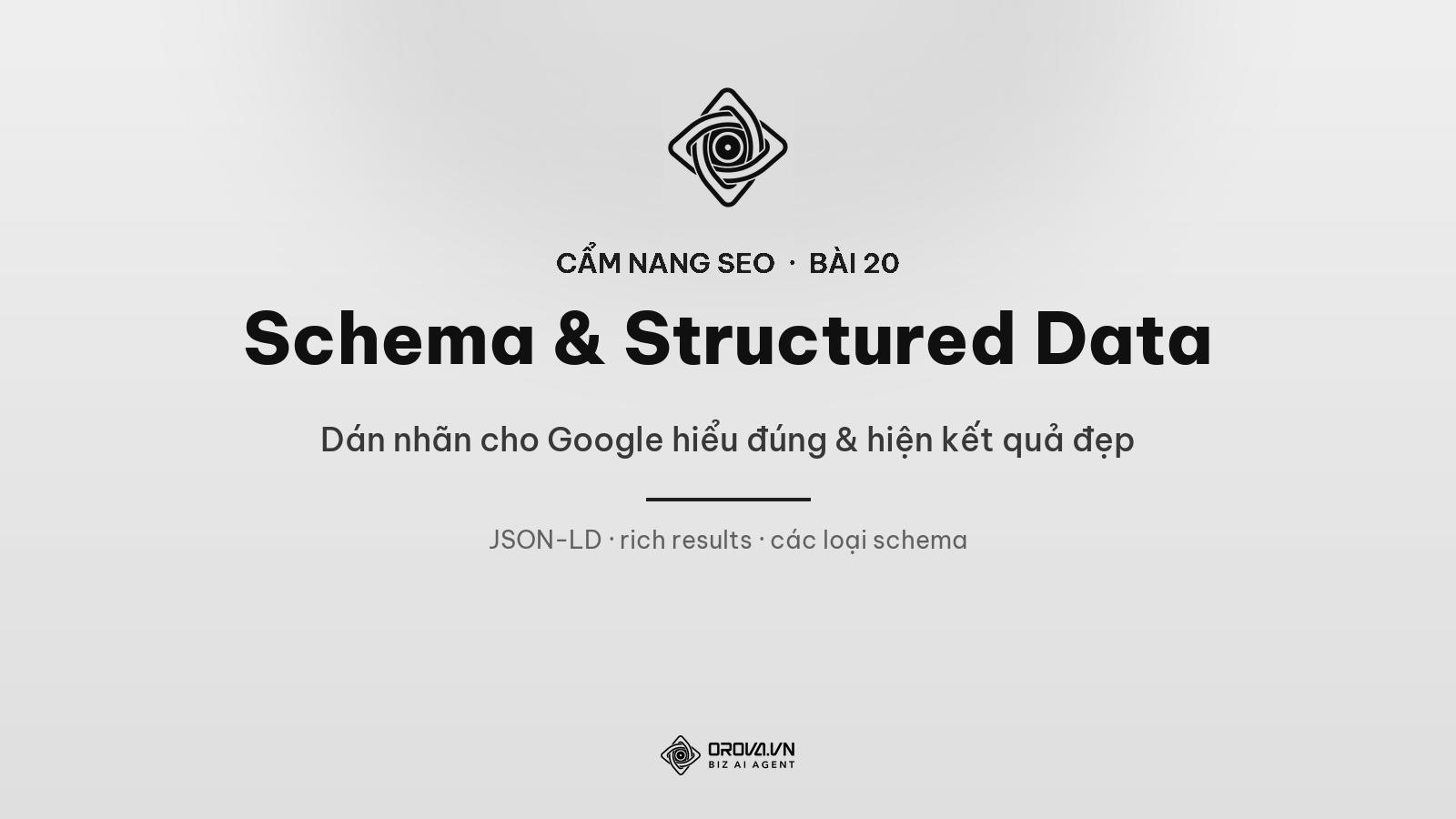 Schema & Structured Data: Dán Nhãn Cho Google Hiểu Đúng Trang — Và Hiện Kết Quả Đẹp Hơn