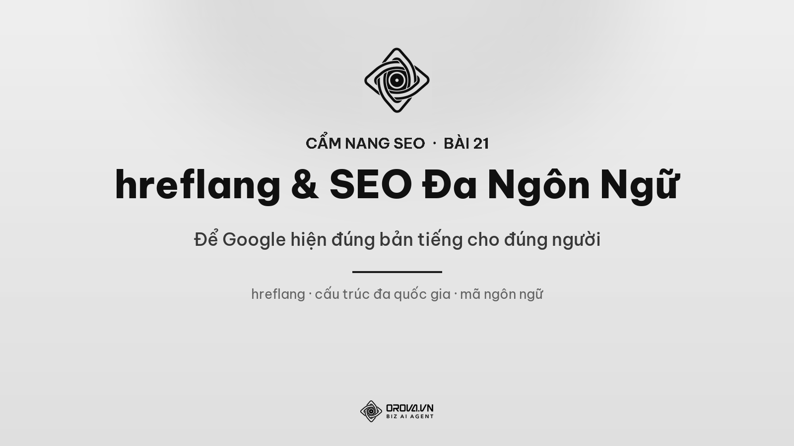 hreflang & SEO Đa Ngôn Ngữ: Để Google Hiện Đúng Bản Tiếng Cho Đúng Người