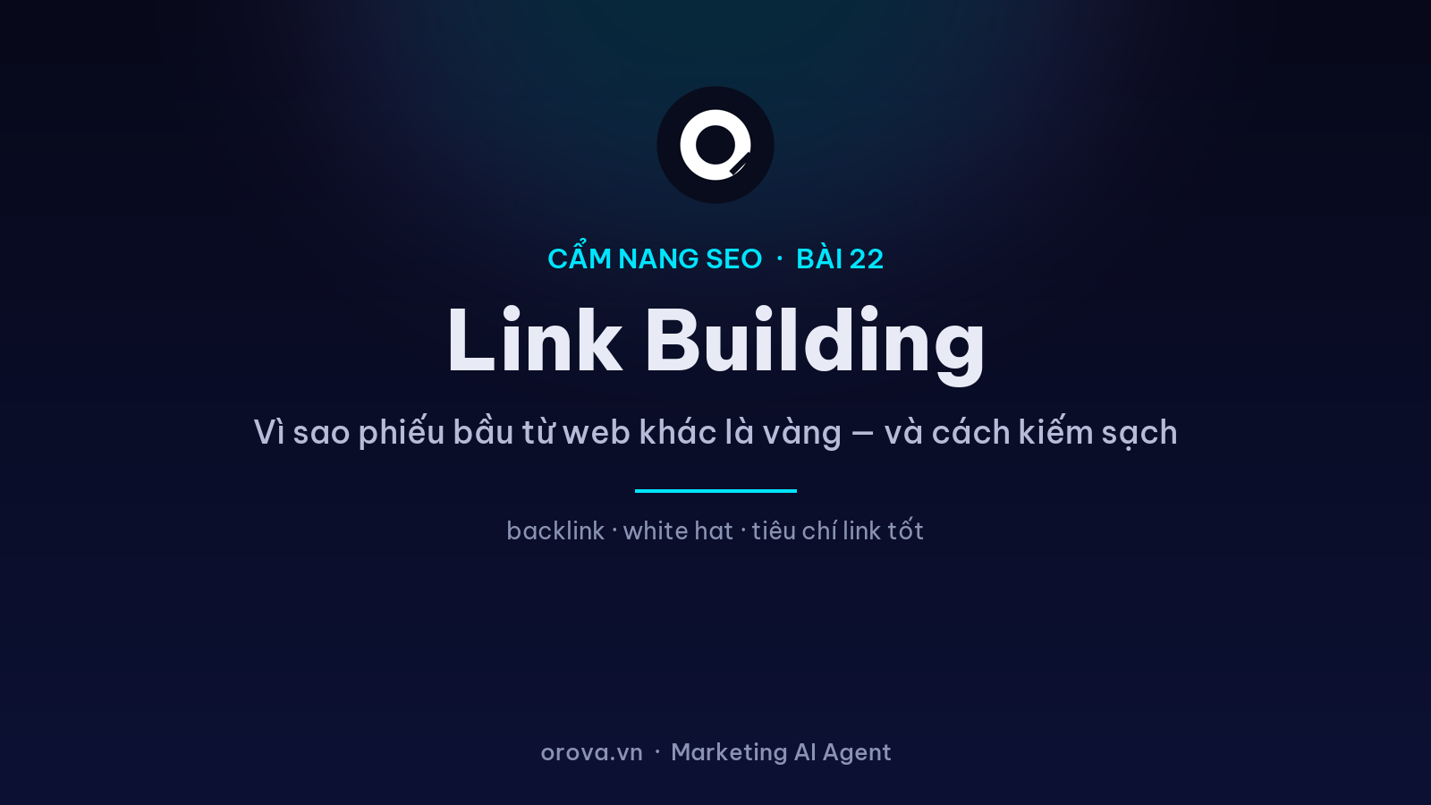 Link Building Toàn Tập: Vì Sao Phiếu Bầu Từ Web Khác Là Vàng — Và Cách Kiếm Sạch