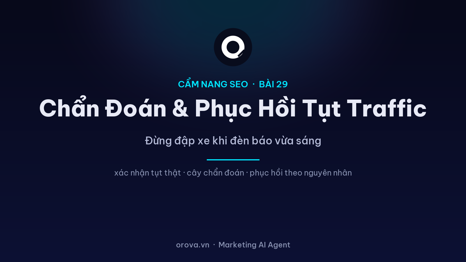 Chẩn Đoán & Phục Hồi Tụt Traffic Toàn Tập: Đừng Đập Xe Khi Đèn Báo Vừa Sáng